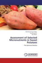 Ub Benjamin, Ubi Benjamin, Emmanuel Titu Friday, Emmanuel Titus Friday, Udu Ibiam - Assessment of Selected Micronutrients in Sweet Potatoes