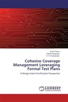 P P Chakrabarti, P. P. Chakrabarti, Palla Dasgupta, Pallab Dasgupta, Aritr Hazra, Aritra Hazra - Cohesive Coverage Management Leveraging Formal Test Plans