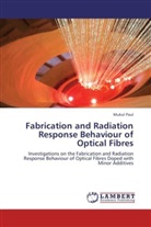 Mukul Paul - Fabrication and Radiation Response Behaviour of Optical Fibres