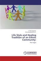 Dhanabakyalakshmi K, V Raj Sugumar, V. Raji Sugumar - Life Style and Healing Tradition of an Ethnic Community: