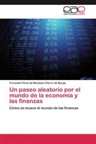 Fernando Pérez de Mendoza Charro de Murga - Un paseo aleatorio por el mundo de la economía y las finanzas