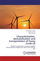 Abdurahman Nour, Abdurahman H Nour, Abdurahman H. Nour, Abdurahman. H Nour, Azhari H Nour, Azhari H. Nour... - Characterization,demulsification and transportation of heavy crude oil