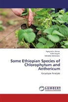 Kifl Dagne, Kifle Dagne, Sebsebe Demissew, Agegneh Wasse, Agegnehu Wasse - Some Ethiopian Species of Chlorophytum and Anthericum