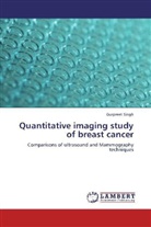 Gurpreet Singh - Quantitative imaging study of breast cancer