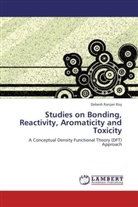 Debesh Ranjan Roy - Studies on Bonding, Reactivity, Aromaticity and Toxicity