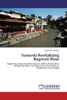 Gyanendra Shakya - Towards Revitalizing Bagmati River