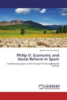 Agustín González Enciso - Philip V: Economic and Social Reform in Spain