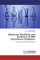 Alaa A -M Abdel-Aziz, Alaa A. -M. Abdel-Aziz, Alaa A.-M. Abdel-Aziz, Adel El-Azab, Adel S. El-Azab - Molecular Modeling and Synthesis of HBV Polymerase Inhibitors:
