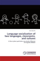 Seon-Hye No - Language socialization of two languages, classrooms, and cultures