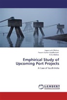 Pawan Kuma Avadhanam, Pawan Kumar Avadhanam, Jagannat Mishra, Jagannath Mishra, R Mishra, R. K. Mishra - Emphirical Study of Upcoming Port Projects