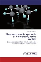 Krishnaji Tadiparthi - Chemoenzymatic synthesis of biologically active entities