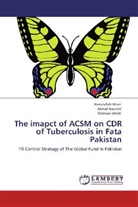 Rehman Afridi, Hamzulla Khan, Hamzullah Khan, Akma Naveed, Akmal Naveed - The imapct of ACSM on CDR of Tuberculosis in Fata Pakistan
