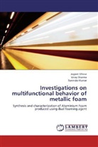 Joyjee Ghose, Joyjeet Ghose, Surender Kumar, Vina Sharma, Vinay Sharma - Investigations on multifunctional behavior of metallic foam