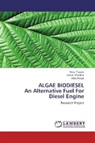 Satis Khedkar, Satish Khedkar, Vilas Renge, Nira Topare, Niraj Topare - ALGAE BIODIESEL An Alternative Fuel For Diesel Engine