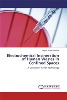 Digish Kumar Sharma - Electrochemical Incineration of Human Wastes in Confined Spaces