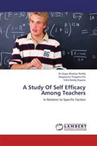 Ba, Yella Reddy Bayana, M Vijaya Bhaska Reddy, M Vijaya Bhaskar Reddy, M. Vijaya Bhaskar Reddy, M.Vijaya Bhaskar Reddy... - A Study Of Self Efficacy Among Teachers