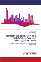 Shail Jamal, Shaila Jamal, Sonia Rahman - Problem Identification and Solution Generation through PRA Tools