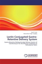 Sunil Jain, Sunil K. Jain, Manmohan Singh Jangdey - Lectin Conjugated Gastro-Retentive Delivery System