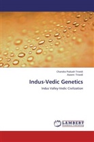 Aseem Trivedi, Chandra Prakas Trivedi, Chandra Prakash Trivedi - Indus-Vedic Genetics