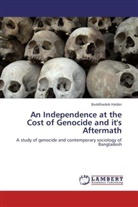 Buddhadeb Halder - An Independence at the Cost of Genocide and it's Aftermath