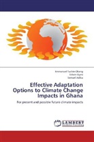 Samuel Adiku, Edwi Gyasi, Edwin Gyasi, Emmanue Tachie-Obeng, Emmanuel Tachie-Obeng - Effective Adaptation Options to Climate Change Impacts in Ghana
