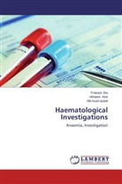 Abhijee Alok, Abhijeet Alok, Md Asad Iqubal, Md. Asad Iqubal, Md.Asad Iqubal, Prakas Jha... - Haematological Investigations