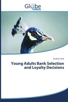 Ibrahim Hadi - Young Adults Bank Selection and Loyalty Decisions