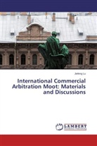 Jiefeng Lu - International Commercial Arbitration Moot: Materials and Discussions