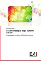 Alessandro Denti - Fenomenologia degli schermi urbani