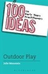 Julie Mountain - 100 Ideas for Early Years Practitioners: Outdoor Play