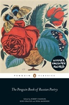 Chandler, Robert Chandler, Robert Mashinski Chandler, Boris Dralyuk, Irina Mashinski, Robert Chandler... - Penguin Book of Russian Poetry