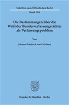 Johann-Friedrich von Eichborn - Die Bestimmungen über die Wahl der Bundesverfassungsrichter als Verfassungsproblem.