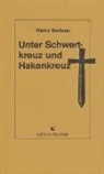 Heinz Beissner - Unter Schwertkreuz und Hakenkreuz