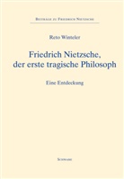 Reto Winteler - Friedrich Nietzsche, der erste tragische Philosoph