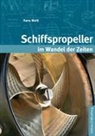 Hans Mehl, Hans-Joachi Mehl, Hans-Joachim Mehl - Schiffspropeller im Wandel der Zeiten