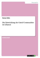 Roman Kühn - Die Entwicklung der Gated Communities im Libanon