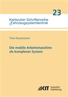 Timo Kautzmann - Die mobile Arbeitsmaschine als komplexes System