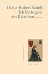 Dieter R. Schoß - Ich hätte gern ein Kätzchen