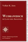 Volker K Joos, Volker K. Joos - Wudrawidsch im Land der Amazonen