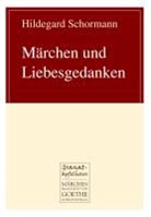 Hildegard Schormann - Märchen und Liebesgedanken