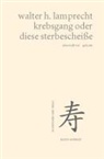 Walter H Lamprecht, Walter H. Lamprecht - krebsgang oder diese sterbescheiße � leben trifft tod