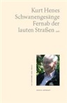 Kurt Henes - Schwanengesänge. Fernab der lauten Straßen