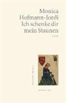 Monica Hofmann-Jordi - Ich schenke dir mein Staunen