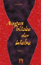Ruth Gogoll - Augenblicke der Liebe. Bd.1