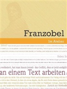 Franzobel, Arno Geiger, Katja Lange-Müller, Kyra M Leßmann, Kyra Marie Leßmann, Michael Rahlves... - Im Atelier. Beiträge zur Poetik der Gegenwartsliteratur 07/08 / Ich würde gern nur an einem Text arbeiten
