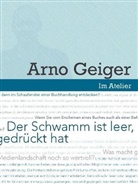 Franzobel, Arno Geiger, Maribel Hart, Katja Lange-Müller, Antje Rávik Strubel, Alexander Wolter... - Im Atelier. Beiträge zur Poetik der Gegenwartsliteratur 07/08 / Der Schwamm ist leer, jedenfalls dort, wo man gedrückt hat