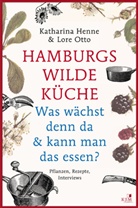 Katharina Henne, Lore Otto, Klaas Jarchow - Hamburgs wilde Küche