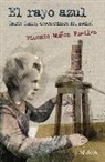 Vicente Muñoz Puelles, Ana Bustelo - El rayo azul. Marie Curie, descubridora del radio