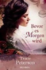 Tracie Peterson - Bevor es Morgen wird