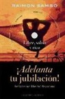 Raimon Samsó - ¡Adelanta tu jubilación! : retírate con libertad financiera